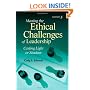 Meeting the Ethical Challenges of Leadership: Casting Light or Shadow