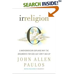 Irreligion: A Mathematician Explains Why the Arguments for God Just Don't Add Up