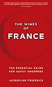 Wines of France: The Essential Guide for Savvy Shoppers