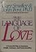 The Language of Love: A Powerful Way To Maximize Insight, Intimacy, and Understanding