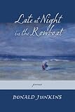 Late at Night in the Rowboat: Poems