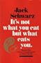It's Not What You Eat, but What Eats You