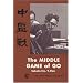 The Middle Game of Go (The Ishi Press Go Series)