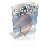 Secrets to Relieving Morning Sickness: What Every Pregnant Woman Must Know