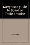 Mergers: a guide to Board of Trade practice