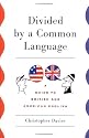 Divided by a Common Language: A Guide to British and American English