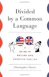 Divided by a Common Language: A Guide to British and American English