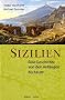 Sizilien: Eine Geschichte von den Anf�ngen bis heute