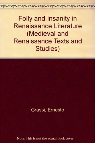 Folly and Insanity in Renaissance Literature (Medieval and Renaissance Texts and Studies)
