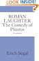 Roman Laughter: The Comedy of Plautus