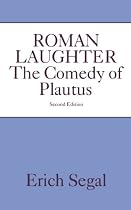 Roman Laughter: The Comedy of Plautus