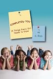 COMPLETEly YOU: 12 Things Every Girl Needs to Know