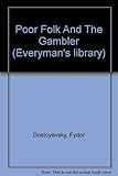 Poor folk ; and The Gambler