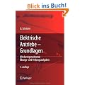 Elektrische Antriebe - Grundlagen: Mit durchgerechneten �bungs- und Pr�fungsaufgaben (Springer-Lehrbuch)