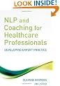 NLP and Coaching for Healthcare Professionals: Developing Expert Practice