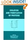 Isolation and Purification of Proteins (Biotechnology and Bioprocessing)
