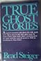 True Ghost Stories: A Psychic Research Hunts for Evidence of Hauntings