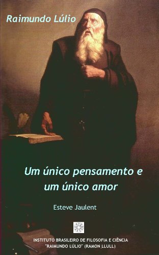 Raimundo Lúlio: Um único pensamento e um único amor (ebook) (Portuguese Edition)