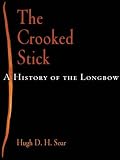 The Crooked Stick: A History of the Longbow