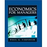 Economics for Managers 1st Edition First Edition By Paul G. Farnham Hardcover 2005 Publication