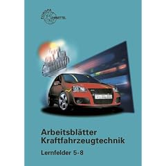 Arbeitsbl�tter Kraftfahrzeugtechnik Lernfelder 5-8: Arbeitsbl�tter Kraftfahrzeugtechnik. Lernfeld 5-8