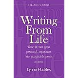 writing from life how to turn your personal experience into profitable prose how to books