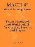 MACH 4 Mental Training System Tennis Handbook and Workbook II for Coaches, Parents, and Players