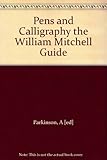Pens and calligraphy : the William Mitchell guide