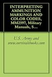 INTERPRETING AMMUNITION MARKINGS AND COLOR CODES