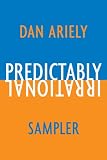 A Taste of Irrationality: Sample chapters from Predictably Irrational and Upside of Irrationality