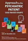The Approach to the Psychiatric Patient: Case-based Essays