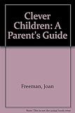 Clever children : a parent's guide