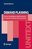Demand Planning: Processi, metodologie e modelli matematici per la gestione della domanda commerciale (UNITEXT / Ingegneria) (Italian Edition)