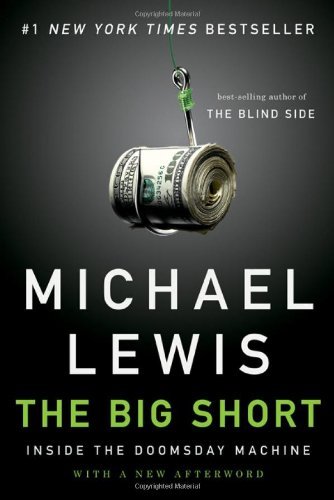 By Michael Lewis: The Big Short: Inside the Doomsday Machine