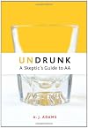 Undrunk: A Skeptic's Guide to AA