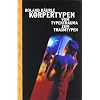 K�rpertypen. Vom Typentrauma zum Traumtypen