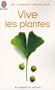 Vive les plantes : Se soigner au naturel