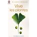 Vive les plantes : Se soigner au naturel