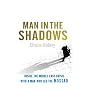 Man in the Shadows: Inside the MIddle East Crisis with a Man Who Led the Mossad