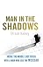 Man in the Shadows: Inside the MIddle East Crisis with a Man Who Led the Mossad