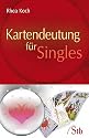 Kartendeutung für Singles: Prakt. Esoterik
