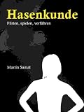 Hasenkunde: Flirten, spielen, verführen