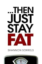 ... then just stay fat.-From Free Kindle Books Library