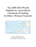 The 2009-2014 World Outlook for Agricultural Chemicals Excluding Fertilizer Mixing Chemicals