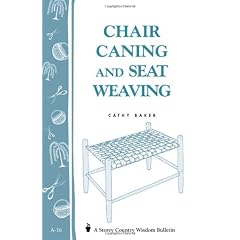 Chair Caning and Seat Weaving: Storey Country Wisdom Bulletin A-16
