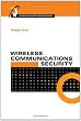 Wireless Communications Security (Artech House Universal Personal Communications)
