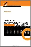 Wireless Communications Security (Artech House Universal Personal Communications)