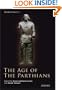 The Age of the Parthians (Idea of Iran)