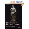 The Age of the Parthians (Idea of Iran)