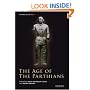 The Age of the Parthians (Idea of Iran)